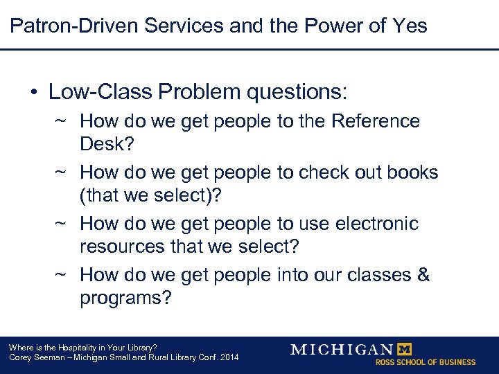 Patron-Driven Services and the Power of Yes • Low-Class Problem questions: ~ How do