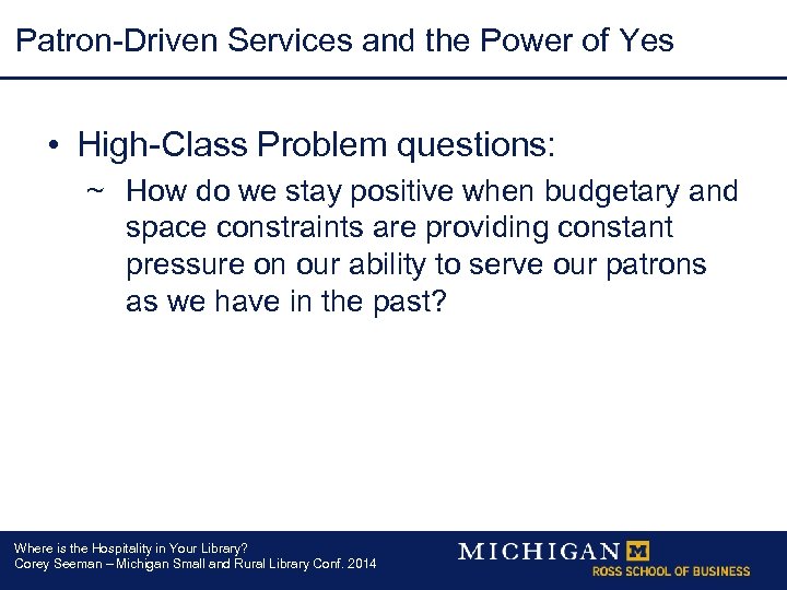 Patron-Driven Services and the Power of Yes • High-Class Problem questions: ~ How do