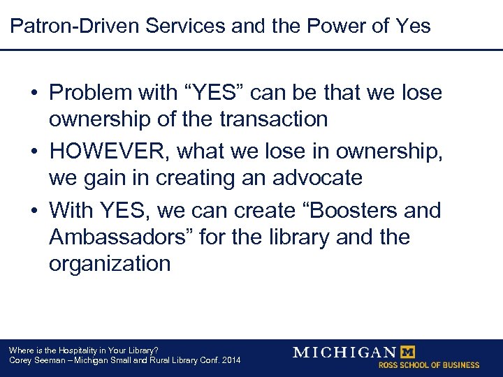 Patron-Driven Services and the Power of Yes • Problem with “YES” can be that