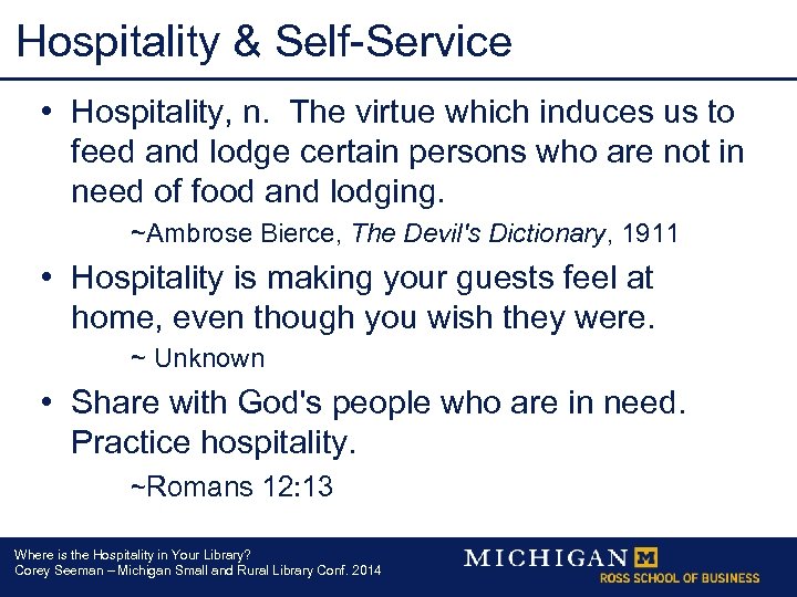 Hospitality & Self-Service • Hospitality, n. The virtue which induces us to feed and