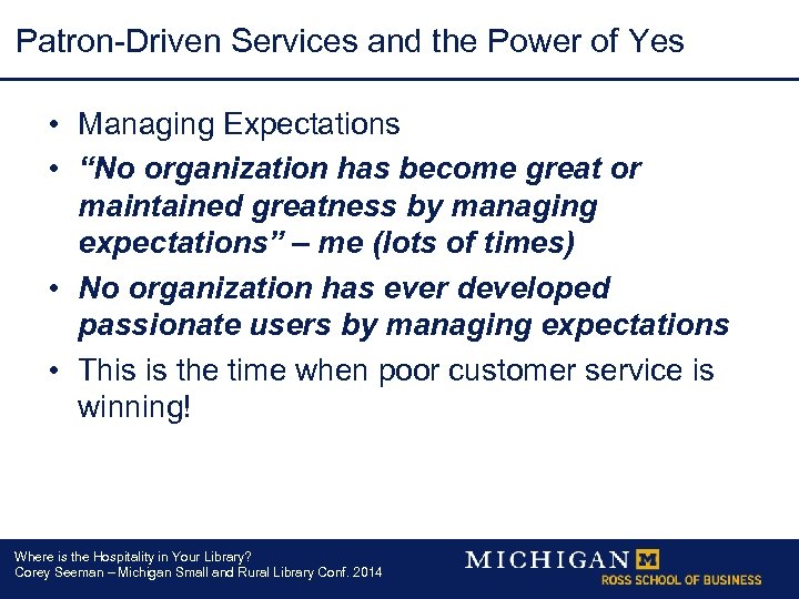 Patron-Driven Services and the Power of Yes • Managing Expectations • “No organization has