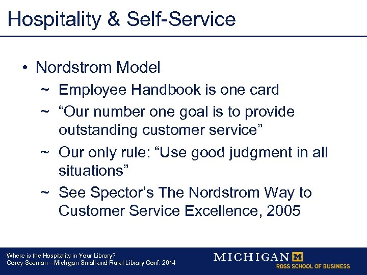 Hospitality & Self-Service • Nordstrom Model ~ Employee Handbook is one card ~ “Our