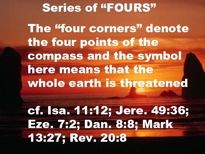 Series of “FOURS” The “four corners” denote the four points of the compass and