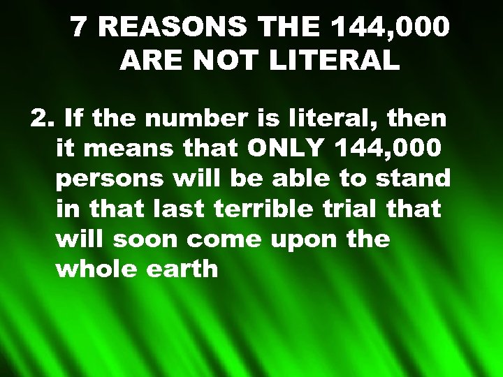 7 REASONS THE 144, 000 ARE NOT LITERAL 2. If the number is literal,