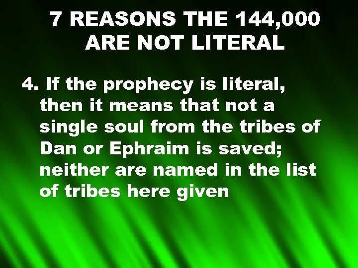 7 REASONS THE 144, 000 ARE NOT LITERAL 4. If the prophecy is literal,