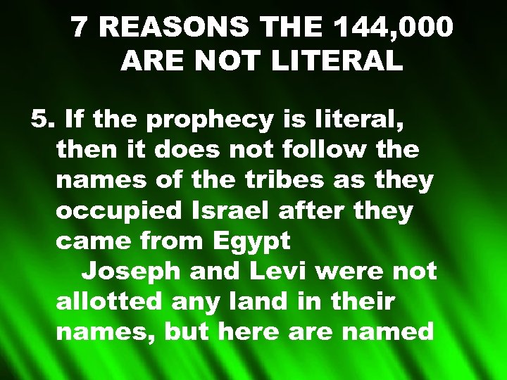 7 REASONS THE 144, 000 ARE NOT LITERAL 5. If the prophecy is literal,