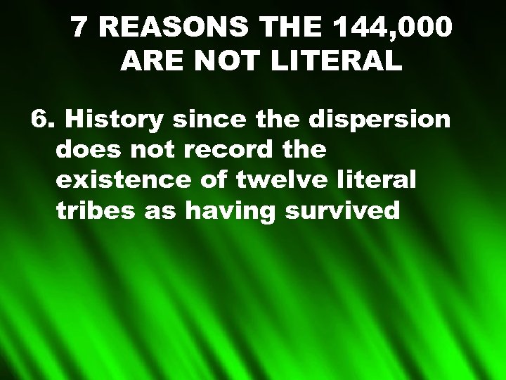 7 REASONS THE 144, 000 ARE NOT LITERAL 6. History since the dispersion does
