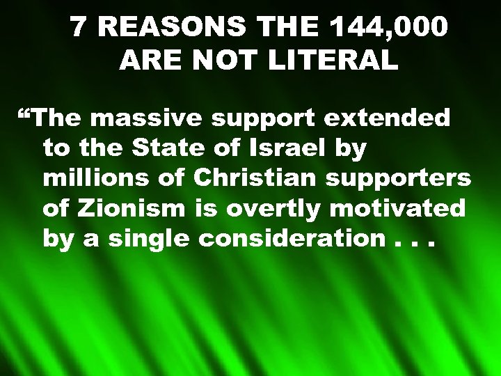 7 REASONS THE 144, 000 ARE NOT LITERAL “The massive support extended to the