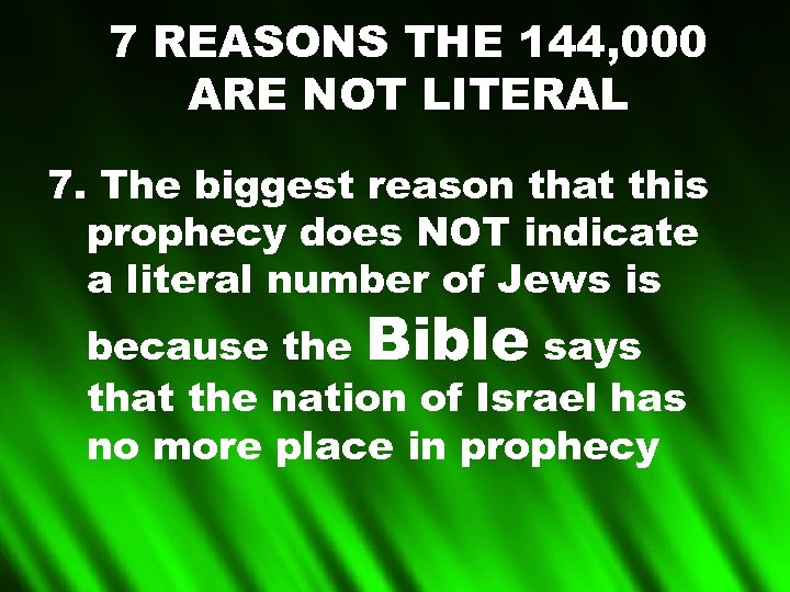 7 REASONS THE 144, 000 ARE NOT LITERAL 7. The biggest reason that this