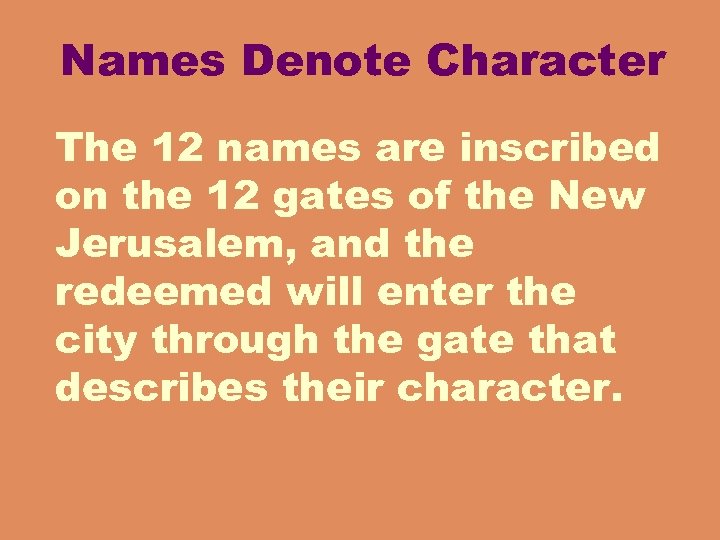 Names Denote Character The 12 names are inscribed on the 12 gates of the