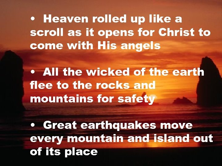  • Heaven rolled up like a scroll as it opens for Christ to