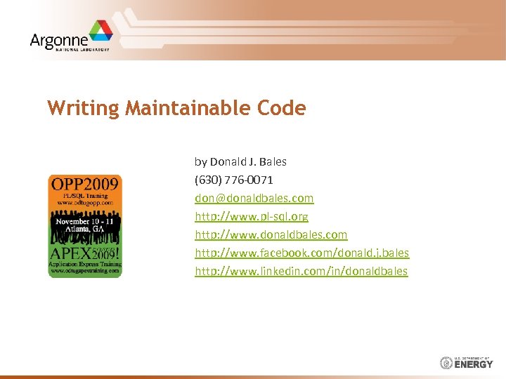 Writing Maintainable Code by Donald J. Bales (630) 776 -0071 don@donaldbales. com http: //www.
