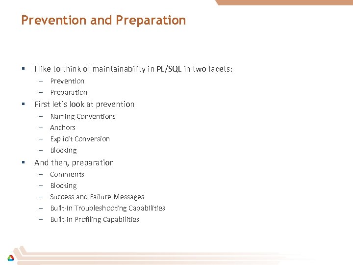 Prevention and Preparation § I like to think of maintainability in PL/SQL in two