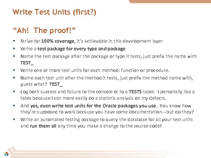 Write Test Units (first? ) “Ah! The proof!” § § § § Strive for