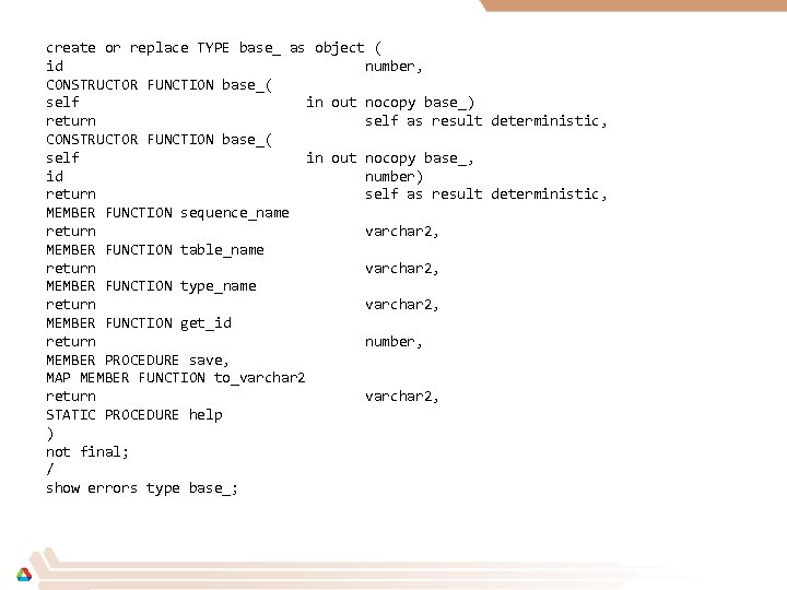 create or replace TYPE base_ as object ( id number, CONSTRUCTOR FUNCTION base_( self