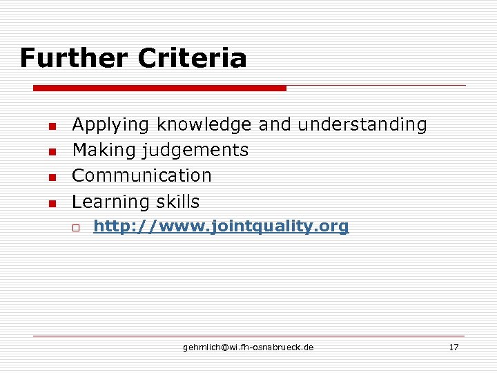 Further Criteria n n Applying knowledge and understanding Making judgements Communication Learning skills o