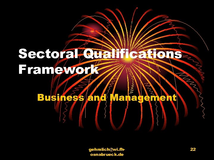 Sectoral Qualifications Framework Business and Management gehmlich@wi. fhosnabrueck. de 22 