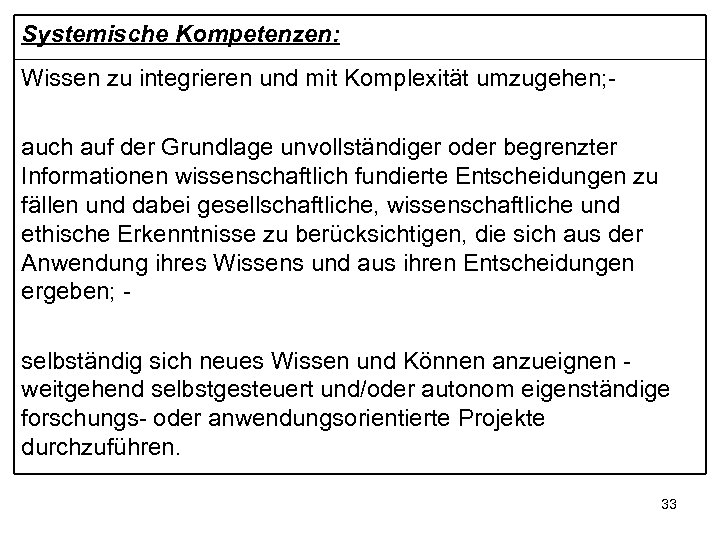 Systemische Kompetenzen: Wissen zu integrieren und mit Komplexität umzugehen; auch auf der Grundlage unvollständiger