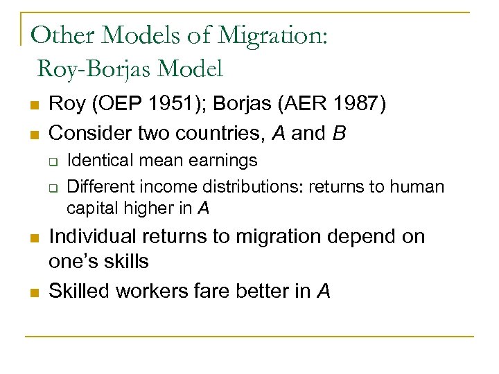 Other Models of Migration: Roy-Borjas Model n n Roy (OEP 1951); Borjas (AER 1987)