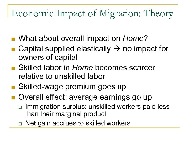 Economic Impact of Migration: Theory n n n What about overall impact on Home?