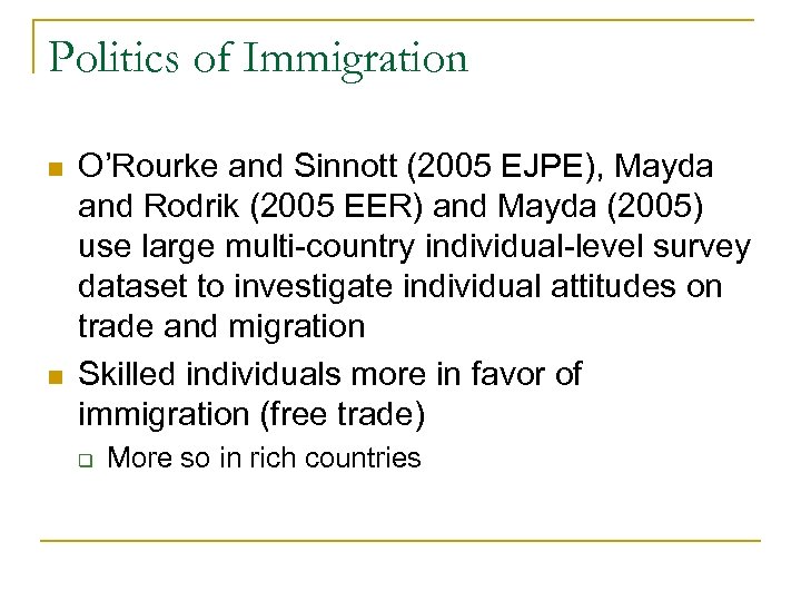 Politics of Immigration n n O’Rourke and Sinnott (2005 EJPE), Mayda and Rodrik (2005