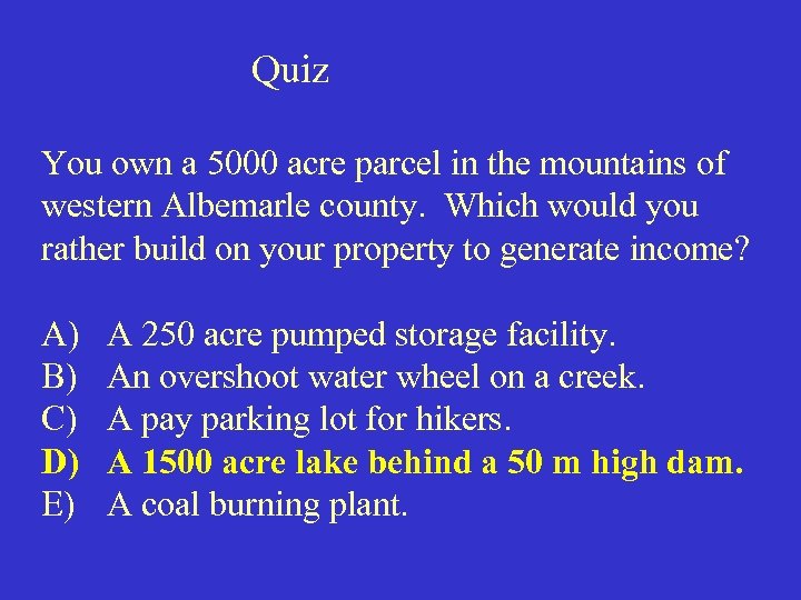Quiz You own a 5000 acre parcel in the mountains of western Albemarle county.