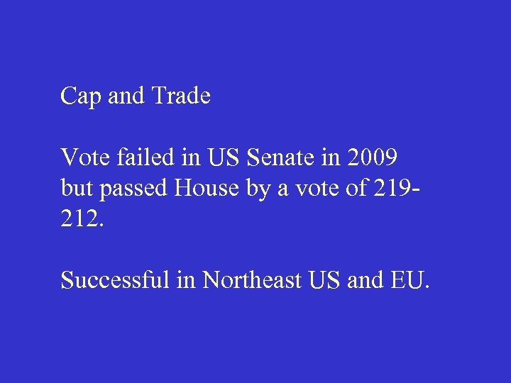 Cap and Trade Vote failed in US Senate in 2009 but passed House by
