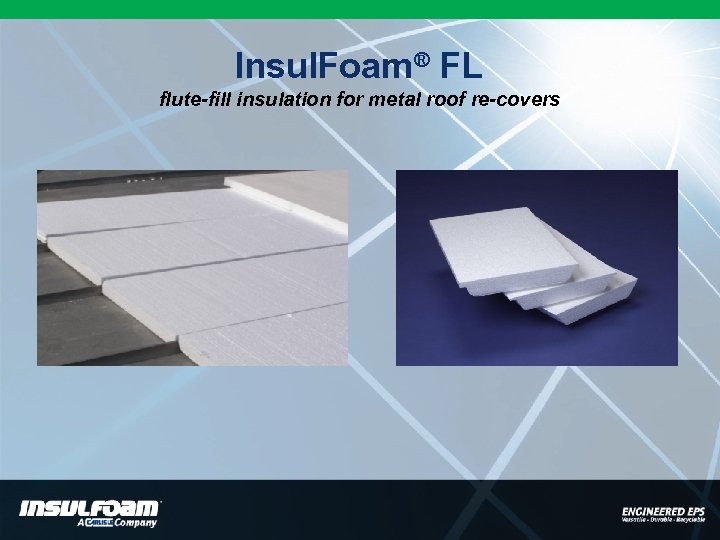 Insul. Foam® FL flute-fill insulation for metal roof re-covers 