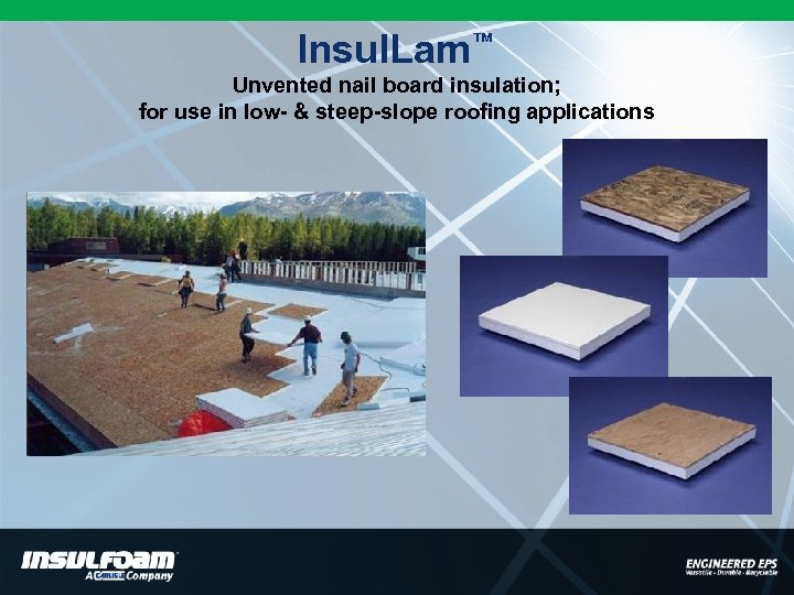 Insul. Lam™ Unvented nail board insulation; for use in low- & steep-slope roofing applications