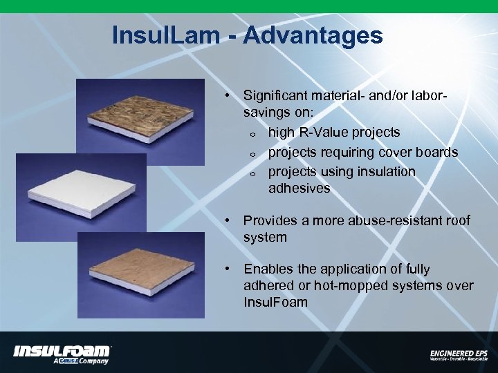 Insul. Lam - Advantages • Significant material- and/or labor- savings on: o high R-Value