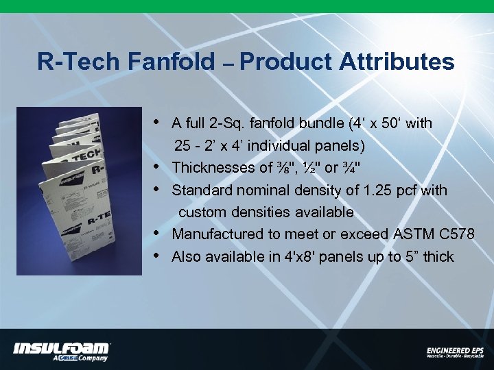R-Tech Fanfold – Product Attributes • A full 2 -Sq. fanfold bundle (4‘ x