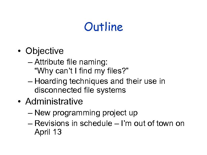 Outline • Objective – Attribute file naming: “Why can’t I find my files? ”