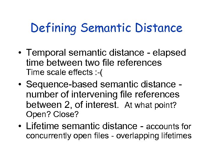 Defining Semantic Distance • Temporal semantic distance - elapsed time between two file references