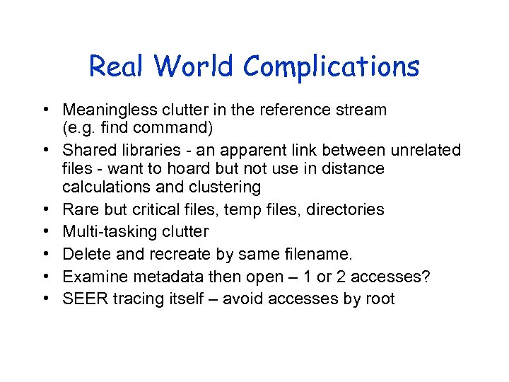 Real World Complications • Meaningless clutter in the reference stream (e. g. find command)