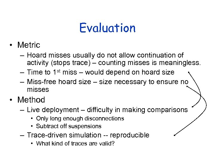 Evaluation • Metric – Hoard misses usually do not allow continuation of activity (stops