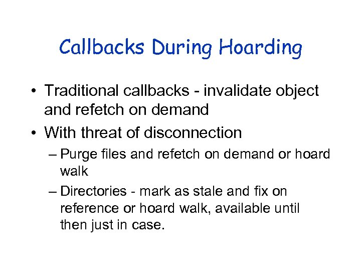 Callbacks During Hoarding • Traditional callbacks - invalidate object and refetch on demand •