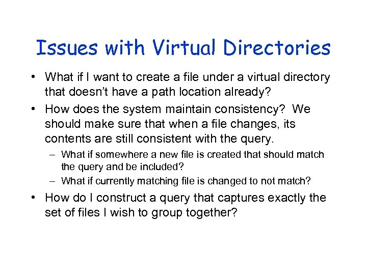 Issues with Virtual Directories • What if I want to create a file under