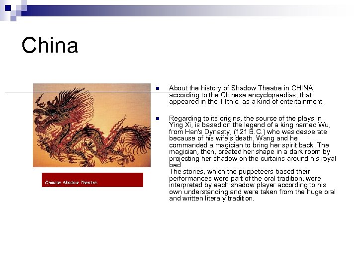 China n Chinese Shadow Theatre. About the history of Shadow Theatre in CHINA, according