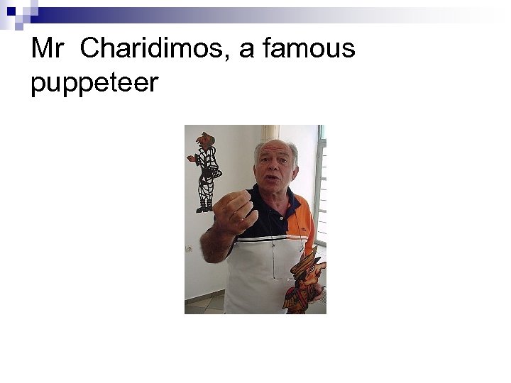 Mr Charidimos, a famous puppeteer 