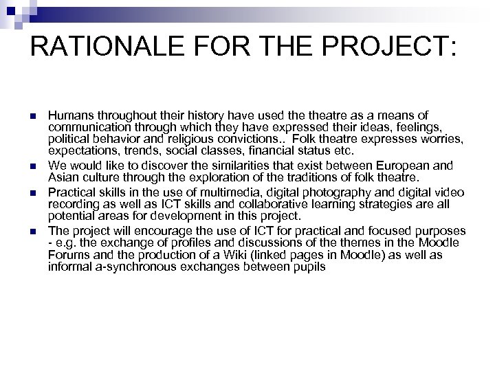 RATIONALE FOR THE PROJECT: n n Humans throughout their history have used theatre as