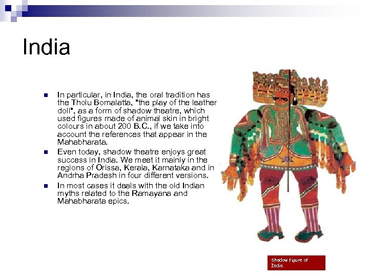 India n n n In particular, in India, the oral tradition has the Tholu