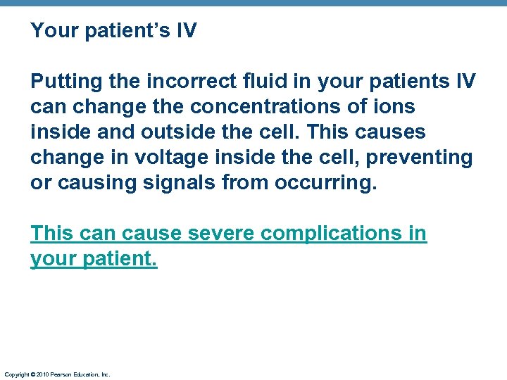 Your patient’s IV Putting the incorrect fluid in your patients IV can change the