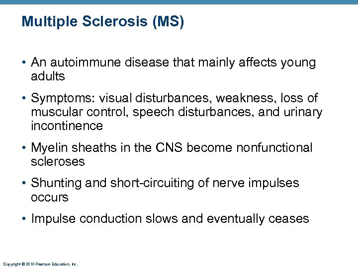 Multiple Sclerosis (MS) • An autoimmune disease that mainly affects young adults • Symptoms: