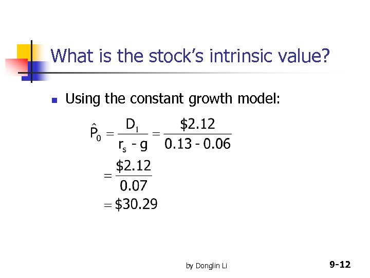 What is the stock’s intrinsic value? n Using the constant growth model: by Donglin