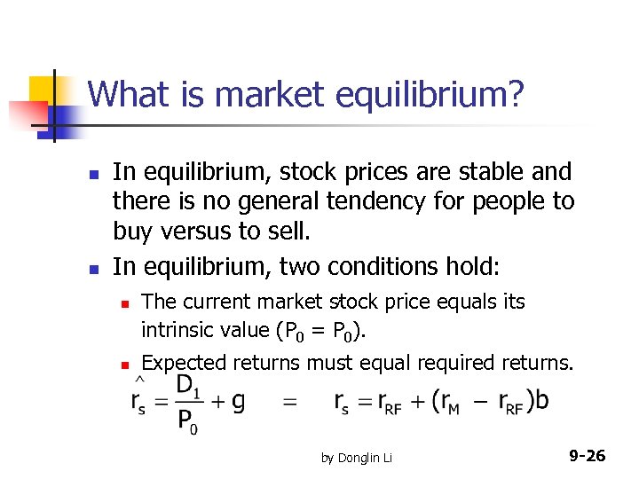 What is market equilibrium? n n In equilibrium, stock prices are stable and there