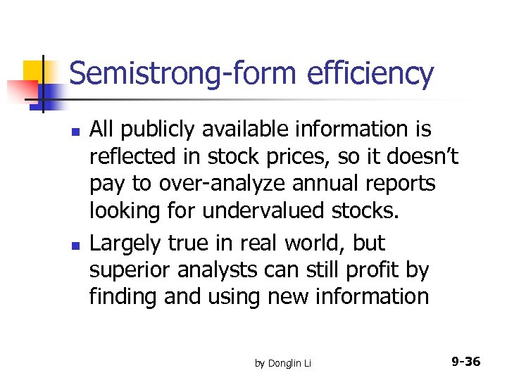 Semistrong-form efficiency n n All publicly available information is reflected in stock prices, so