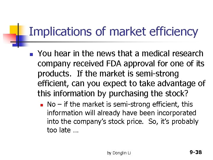 Implications of market efficiency n You hear in the news that a medical research