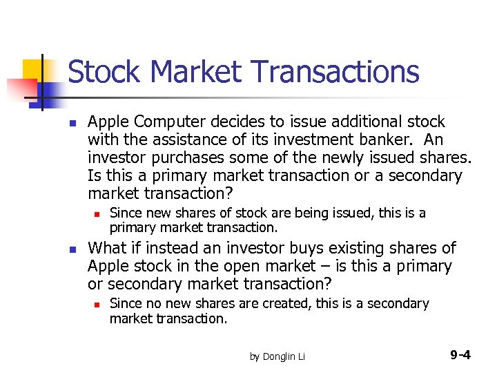 Stock Market Transactions n Apple Computer decides to issue additional stock with the assistance