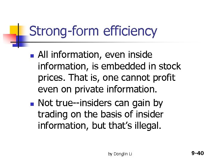 Strong-form efficiency n n All information, even inside information, is embedded in stock prices.