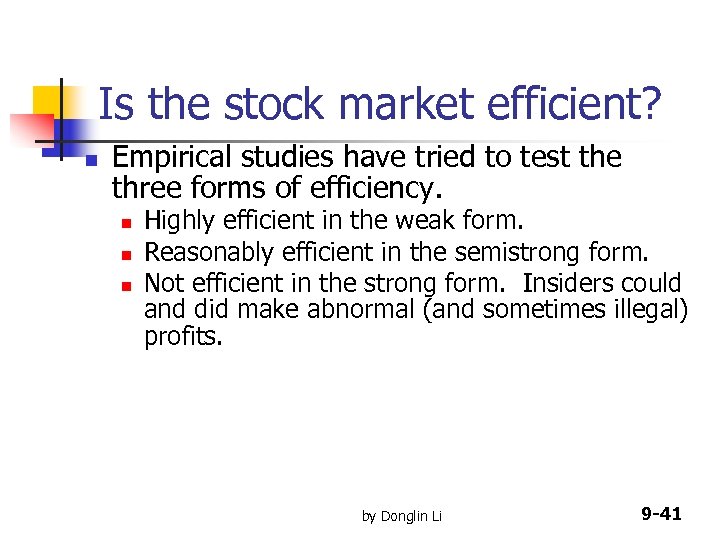 Is the stock market efficient? n Empirical studies have tried to test the three